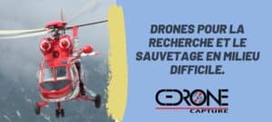 Lire la suite à propos de l’article drones pour la recherche et le sauvetage en milieu difficile.