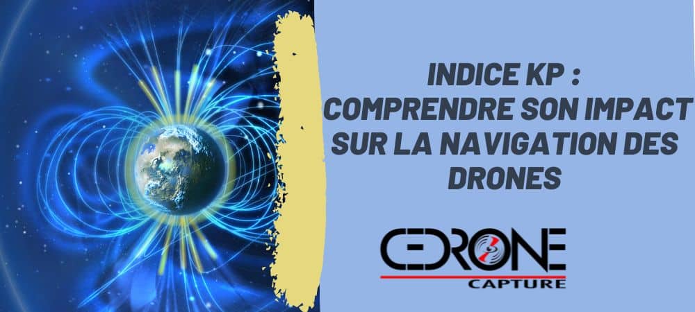 You are currently viewing Indice KP : Comprendre son impact sur la navigation des drones